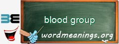 WordMeaning blackboard for blood group